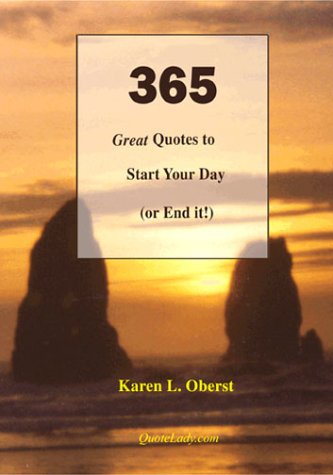 365 Great Quotes to Start Your Day (or End It!) by Karen L. Oberst (2001-03-17) Books