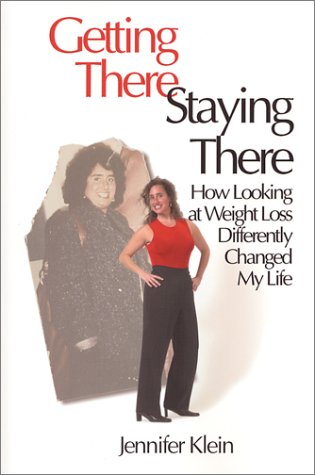 Getting There Staying There: How Looking at Weight Loss Differently Changed My Life book