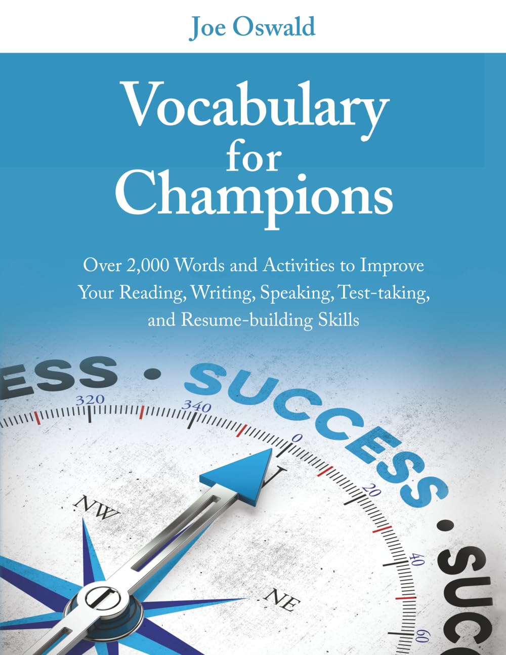 Vocabulary for Champions: Over 2,000 Words and Activities to Improve Your Reading, Writing, Speaking, Test-taking, and Resume-building Skills Learning & Reference