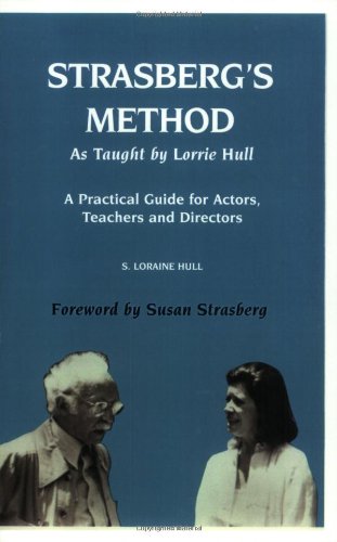 Strasberg's Method As Taught by Lorrie Hull: A Practical Guide for Actors, Teachers and Directors book