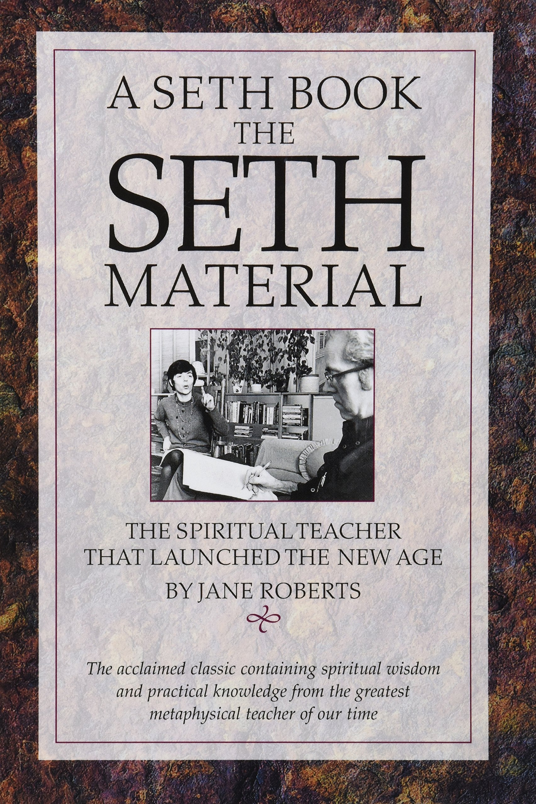 The Seth Material: The Spiritual Teacher That Launched the New Age Self-help