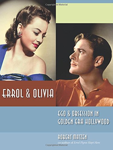 Errol & Olivia: Ego & Obsession in Golden Era Hollywood Art & Literature