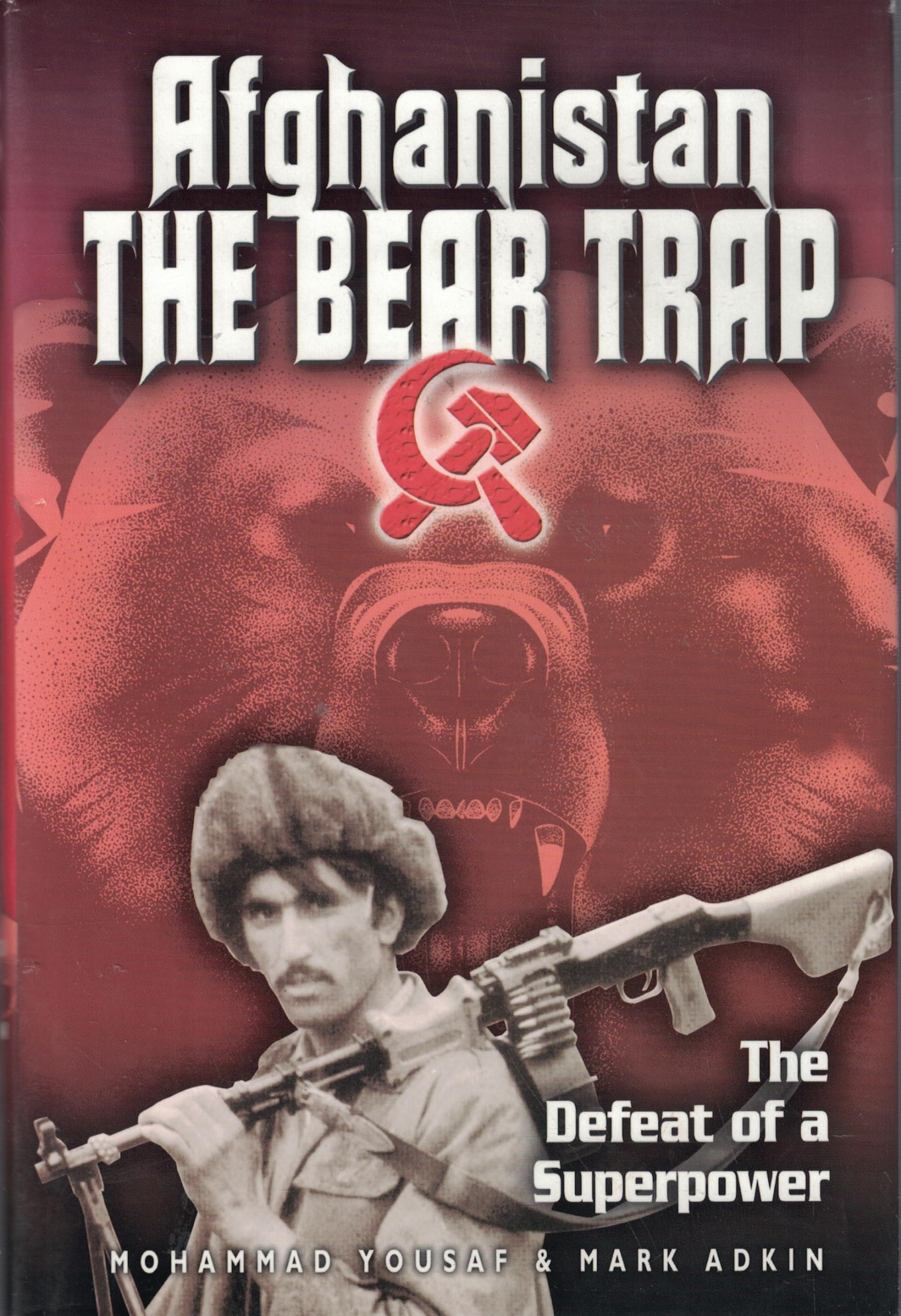 Afghanistan: The Bear Trap : The Defeat of a Superpower Politics & History