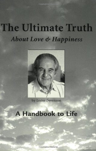The Ultimate Truth (About Love & Happiness): A Handbook to Life book