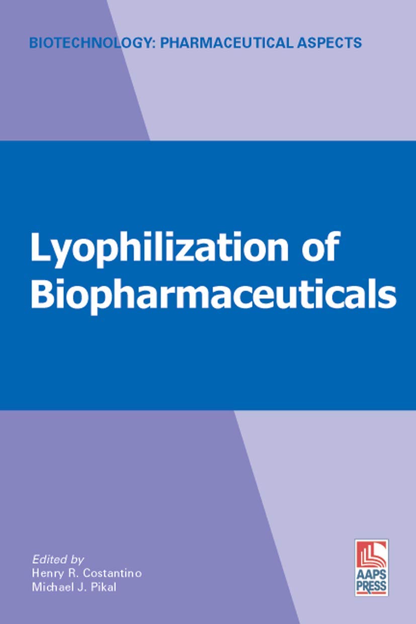 Lyophilization of Biopharmaceuticals (Biotechnology: Pharmaceutical Aspects, II) Medicine