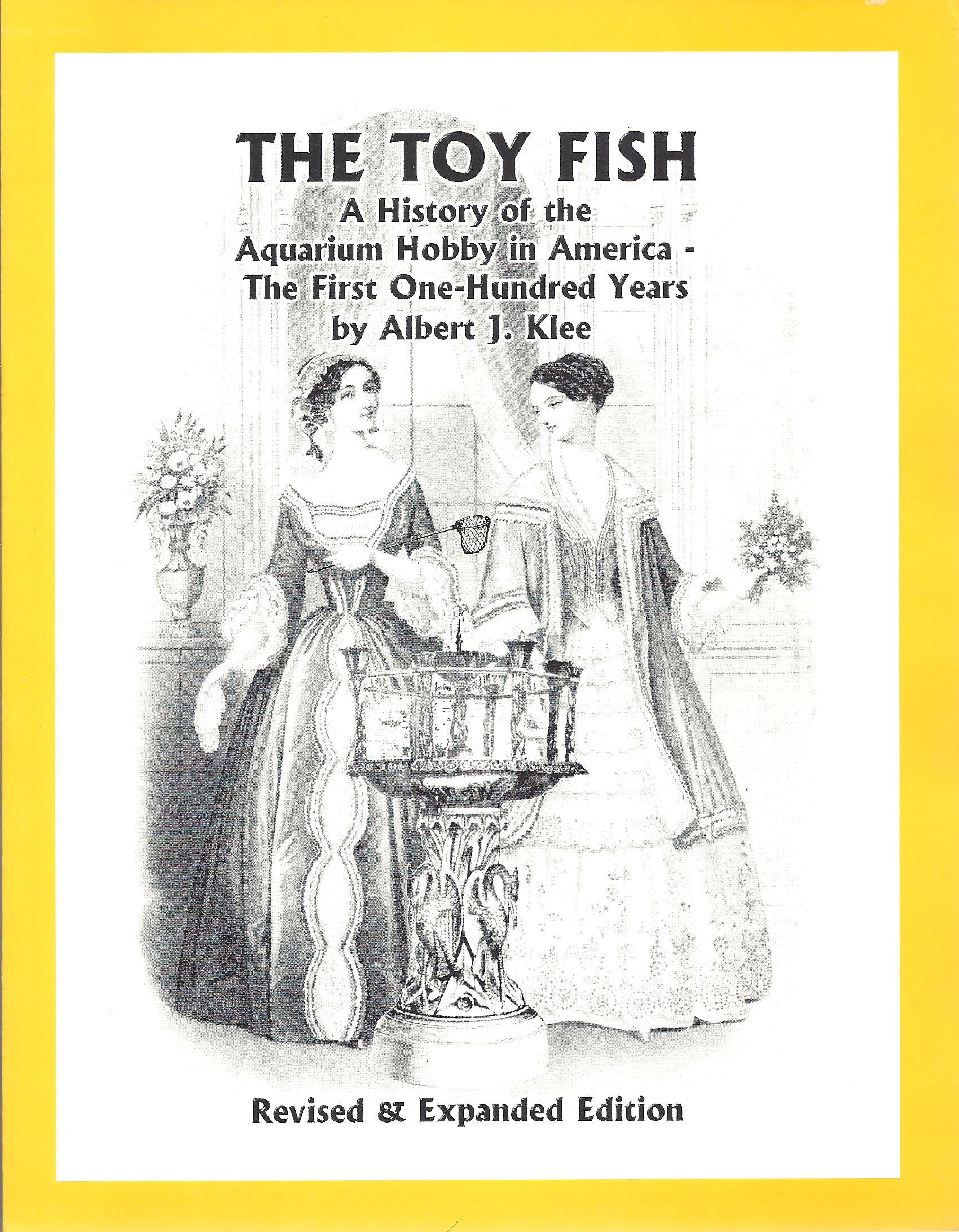 The Toy Fish: A History of the Aquarium Hobby in America: The First One-Hundred Years Books