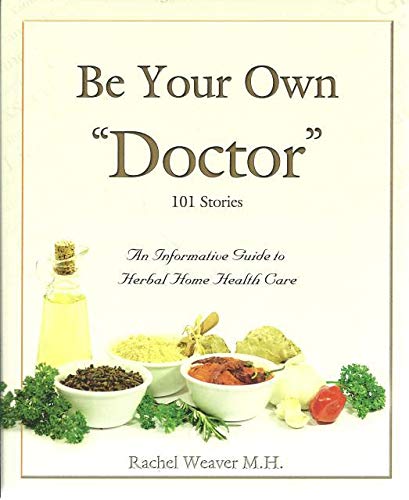 Be Your Own Doctor by Rachel Weaver M.H. (2010) Paperback Medicine