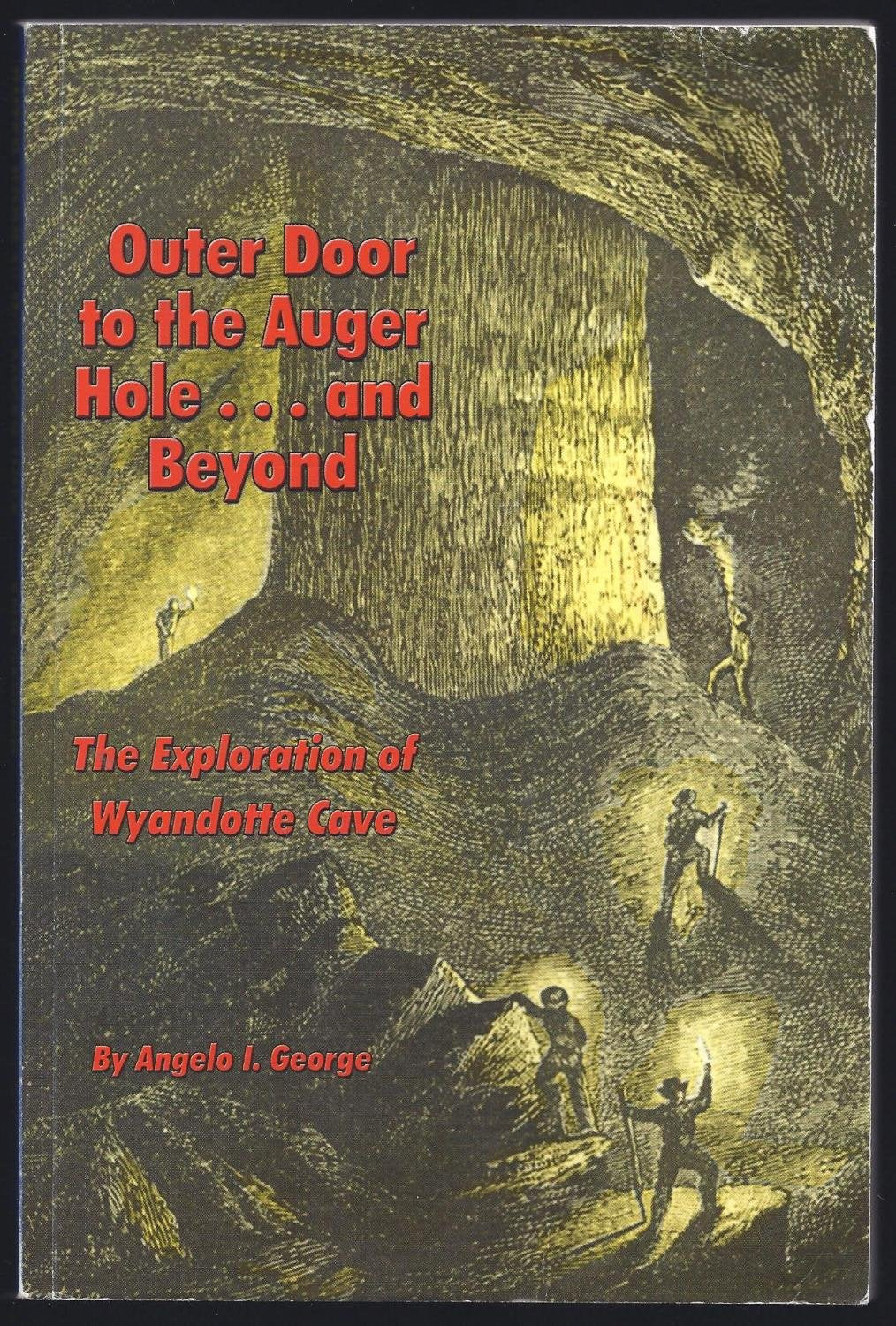 Outer door to the auger hole--and beyond: The exploration of Wyandotte Cave b... Books