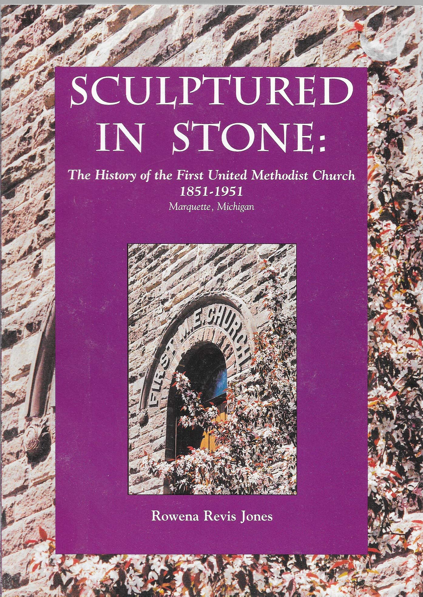 Sculptured in stone: The history of the First United Methodist Church, 1851-1... Books