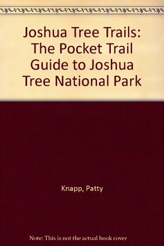 Joshua Tree Trails: The Pocket Trail Guide to Joshua Tree National Park book