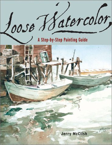 Loose Watercolor: A Step-By-Step Painting Guide Film, Art & Culture