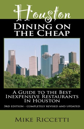 Houston Dining on the Cheap: A Guide to the Best Inexpensive Restaurants in Houston Travel Guides