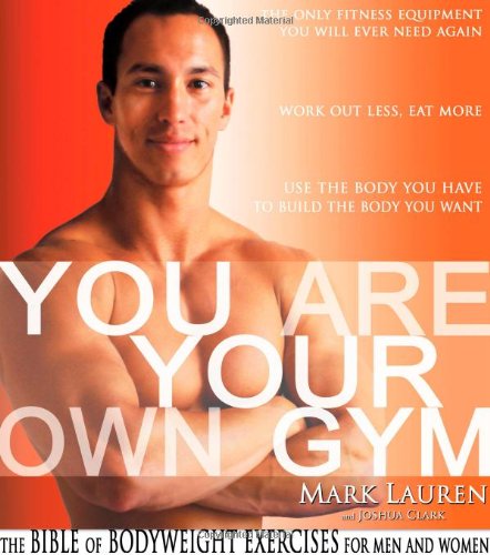 You Are Your Own Gym: The Bible of Bodyweight Exercises for Men and Women Health, Nutrition & Fitness