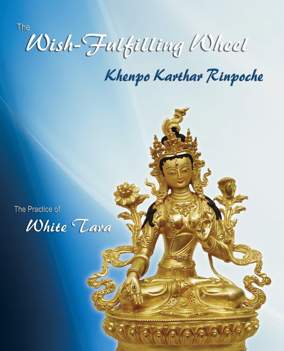 The Wish-Fulfilling Wheel: The Practice of White Tara Politics & History