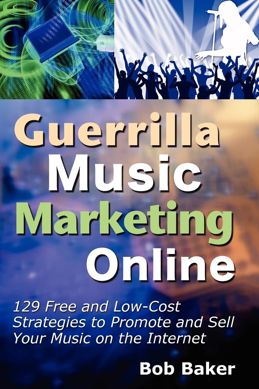 Guerrilla Music Marketing Online: 129 Free & Low-Cost Strategies to Promote & Sell Your Music on the Internet Social Sciences