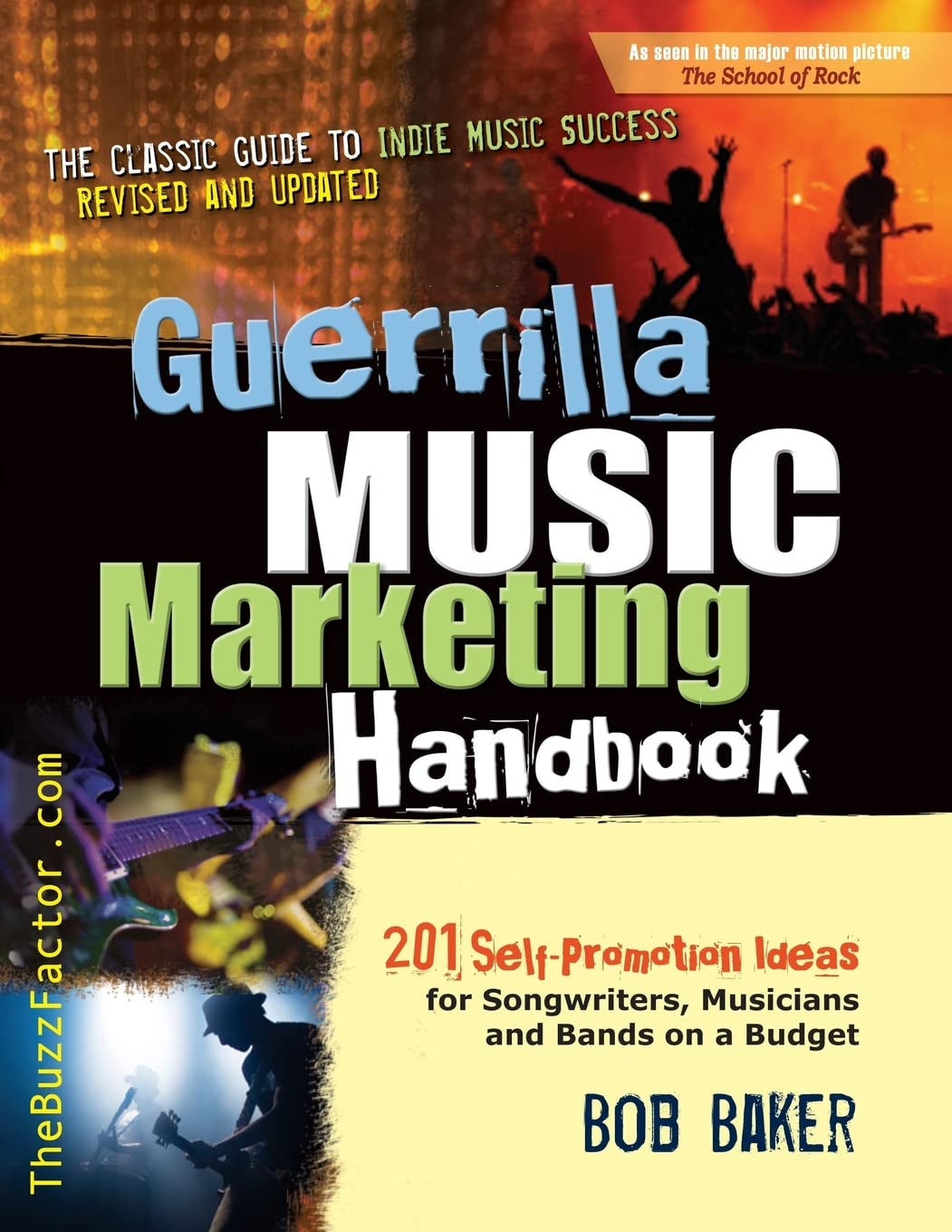 Guerrilla Music Marketing Handbook: 201 Self-Promotion Ideas for Songwriters, Musicians & Bands on a Budget (Revised & Updated) Business, Finance & Career