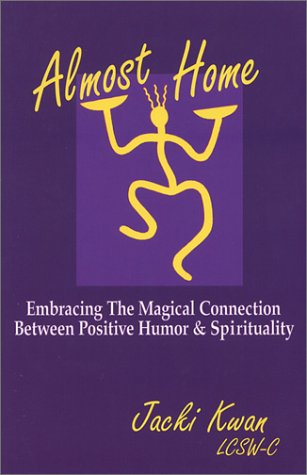 Almost Home: Embracing the Magical Connection Between Positive Humor & Spirituality book