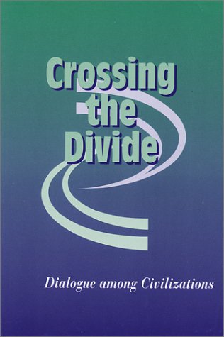 Crossing the Divide: Dialogue Among Civilizations Books