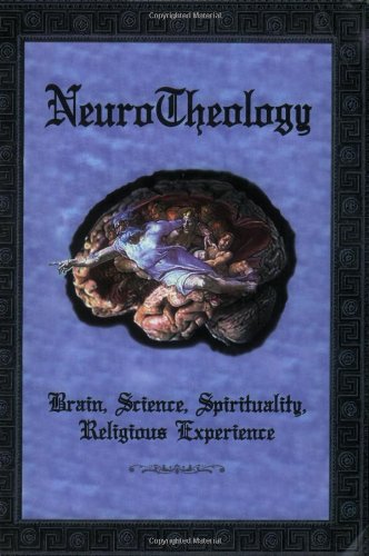 Neurotheology: Brain, Science, Spirituality, Religious Experience book