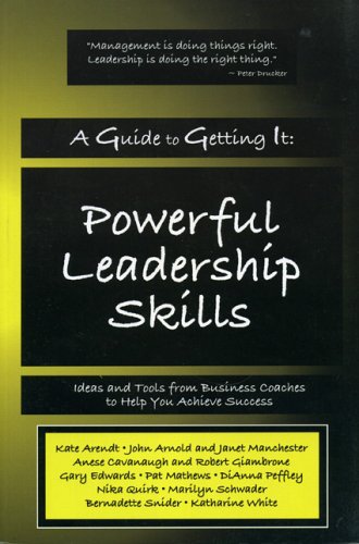 A Guide to Getting It: Powerful Leadership Skills Business, Finance & Career