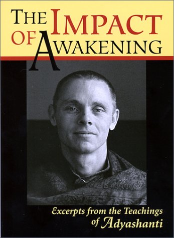 The Impact of Awakening: Excerpts from the Teachings of Adyashanti book