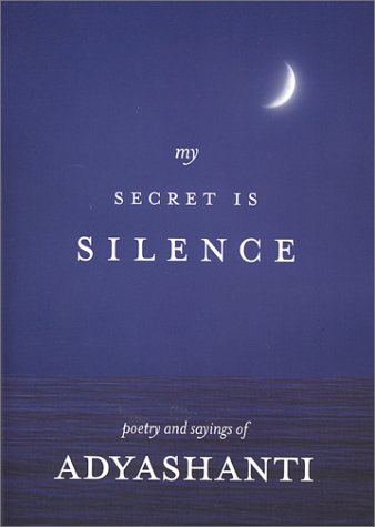 My Secret Is Silence: Poetry and sayings of Adyashanti Books