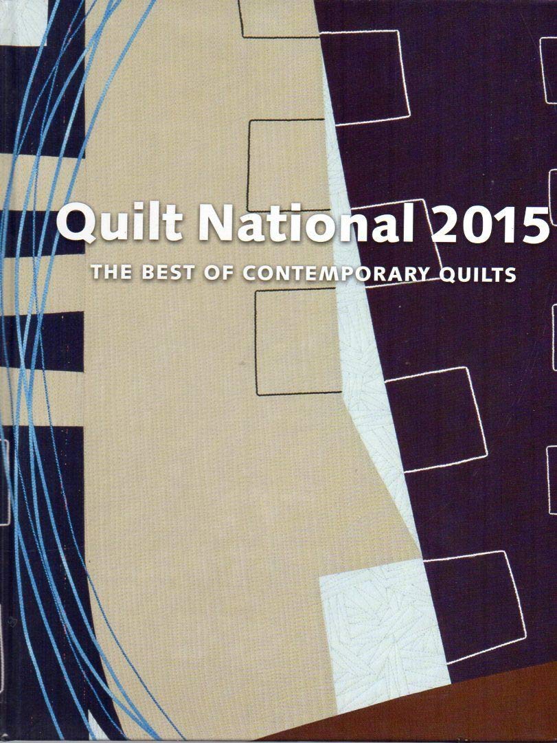 Quilt National 2015 : the Best of Contemporary Quilts Books