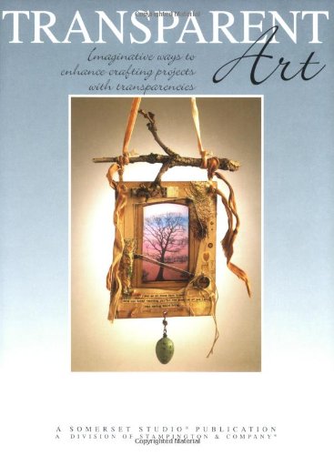 Transparent Art: Imaginative Techniques to Enchance Your Crafting Projects Books