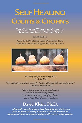 Self Healing Colitis & Crohn's 4th edition: The Complete Wholistic Guide to Healing the Gut & Staying Well Health, Nutrition & Fitness