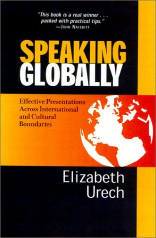 Speaking Globally: How to Make Presentations Across International and Cultural Borders Business, Finance & Career