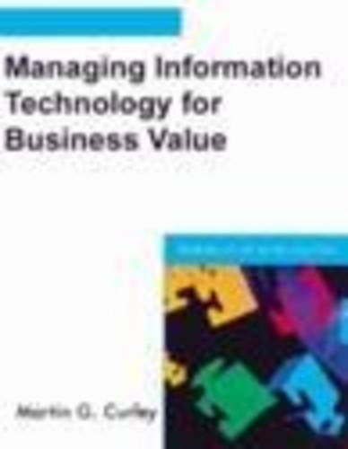 Managing Information Technology for Business Value: Practical Strategies for It and Business Managers (It Best Practices Series) Business, Finance & Career