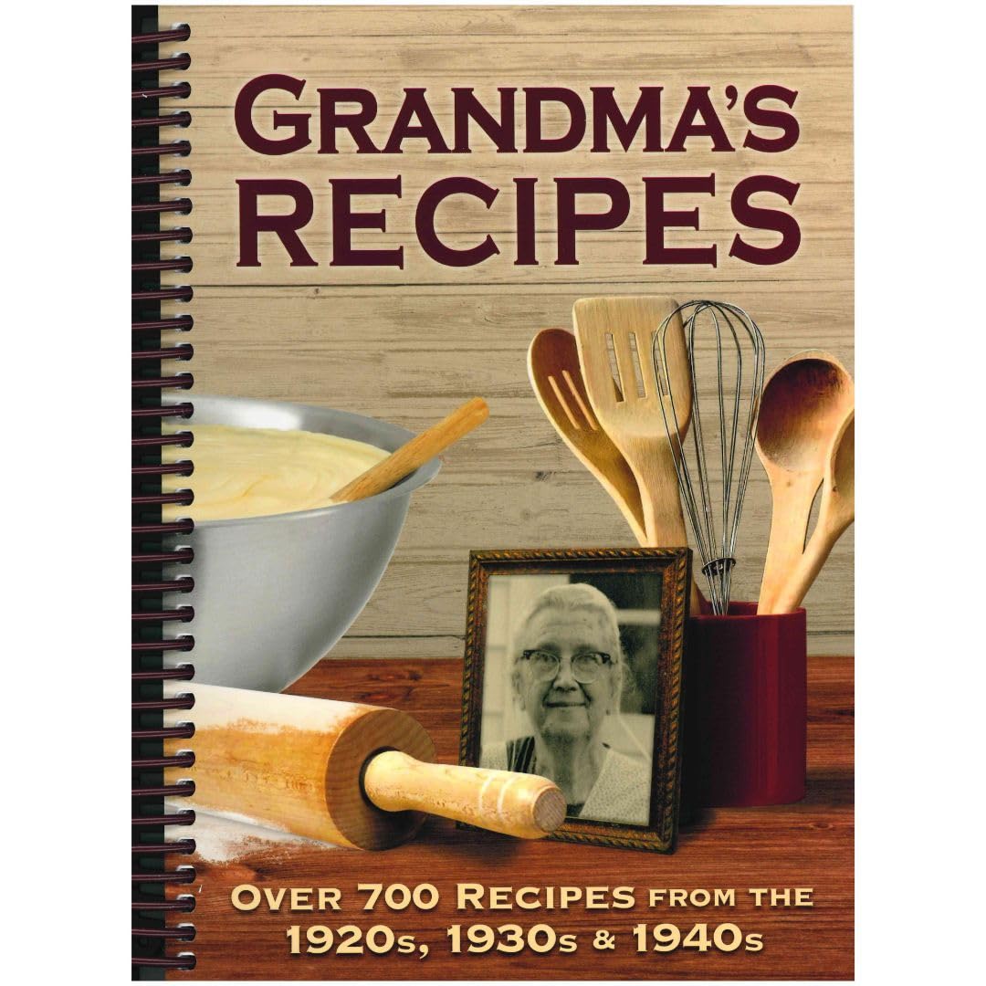 Grandma's Recipes: Recipes From the 1920's, 30's And 40's Books