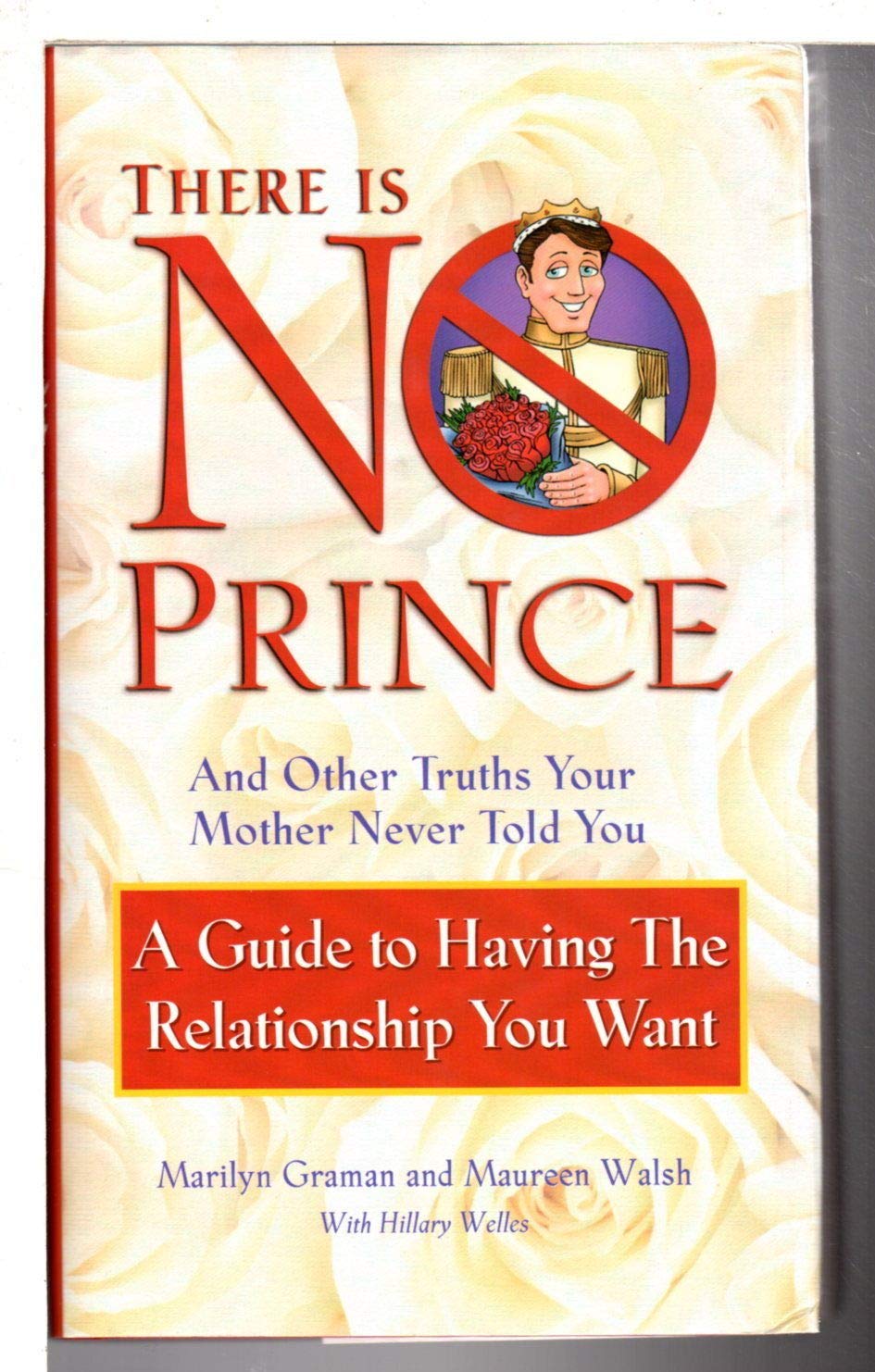 There Is No Prince and Other Truths Your Mother Never Told You: A Guide to Having the Relationship You Want book