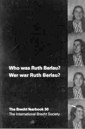 Who was Ruth Berlau?/ Wer war Ruth Berlau?: The Brecht Yearbook 30/ Das Brecht-Jahrbuch 30 book