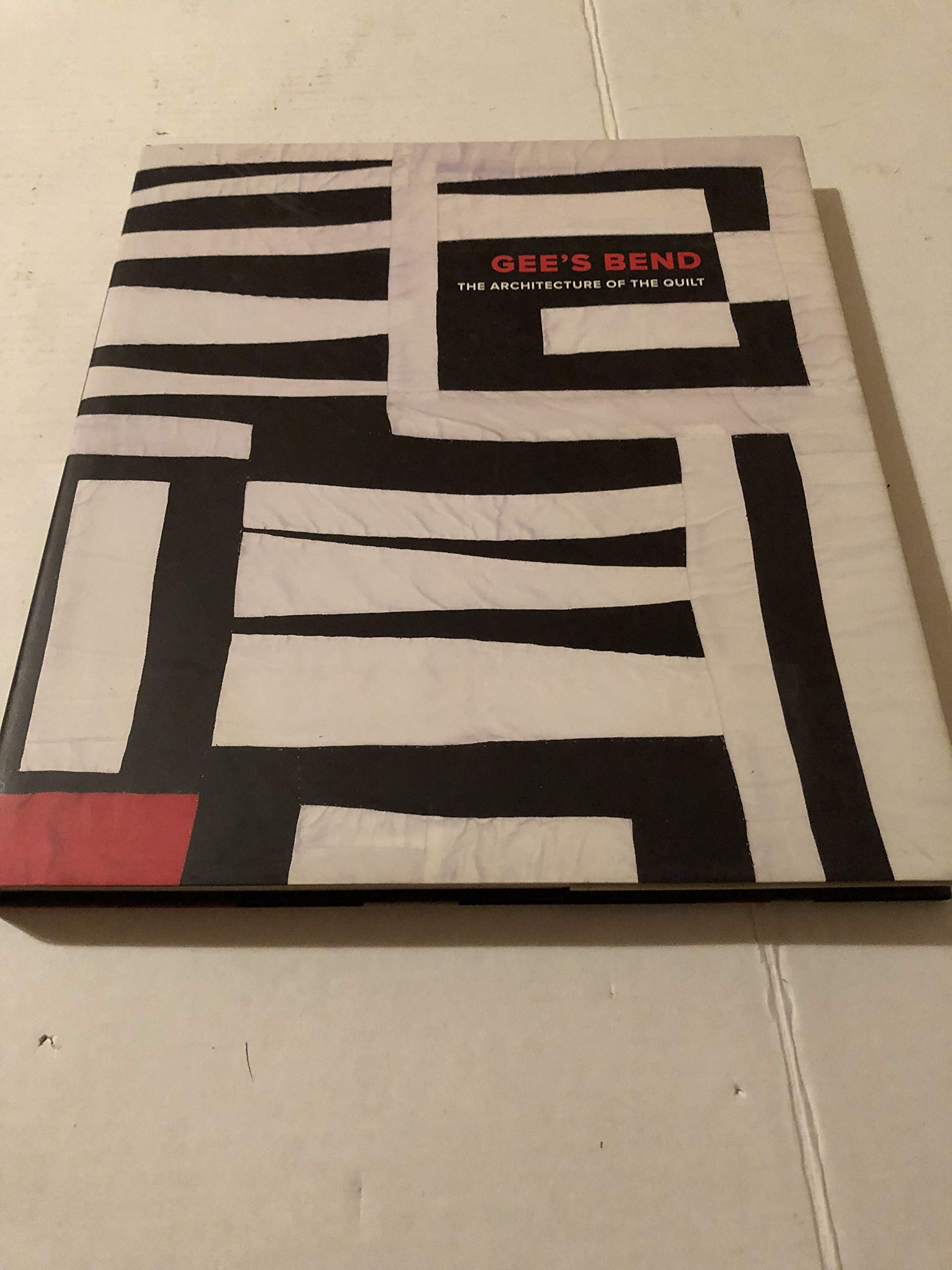 Gee's Bend: The Architecture of the Quilt Architecture