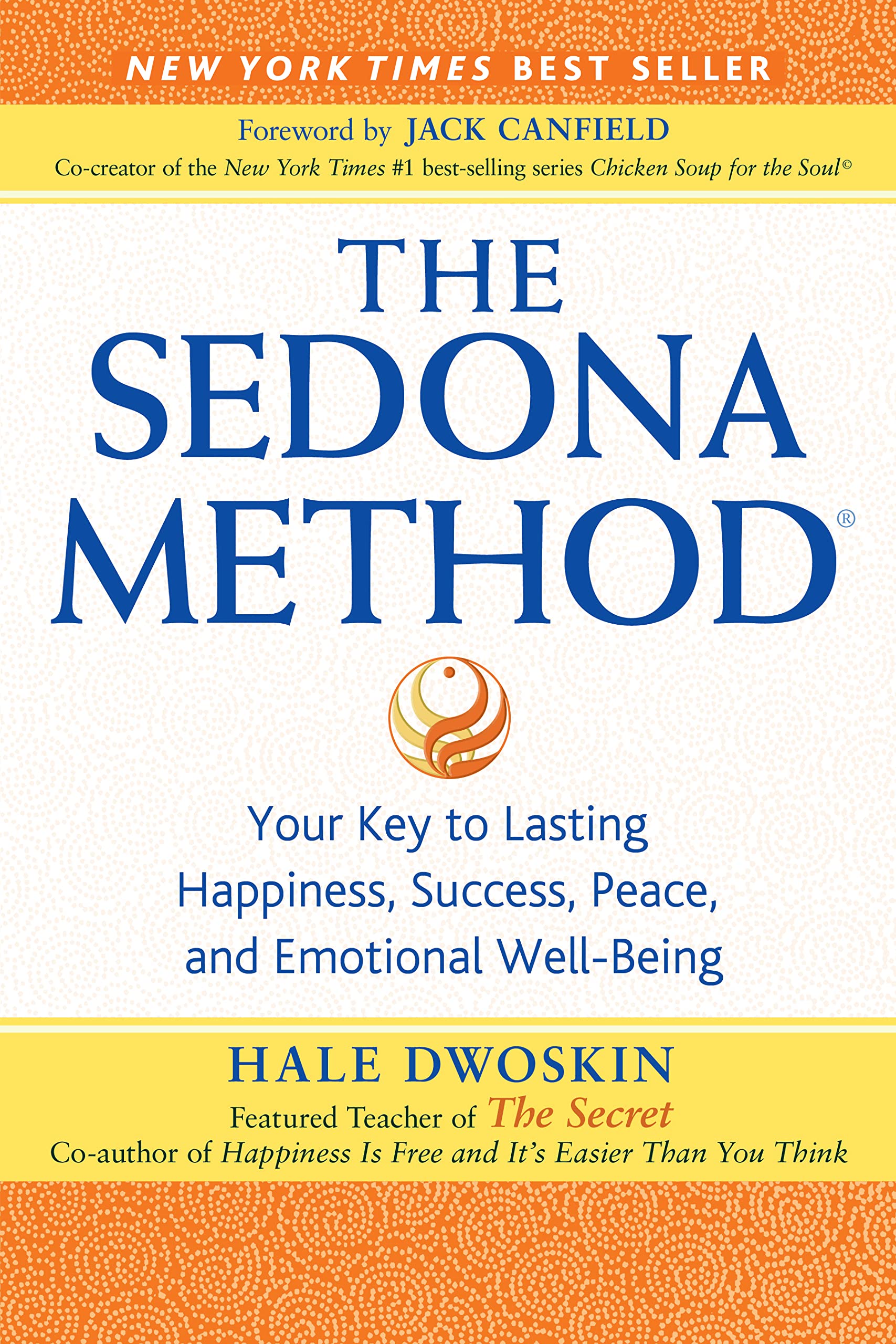 The Sedona Method: Your Key to Lasting Happiness, Success, Peace and Emotional Well-being Lifestyle