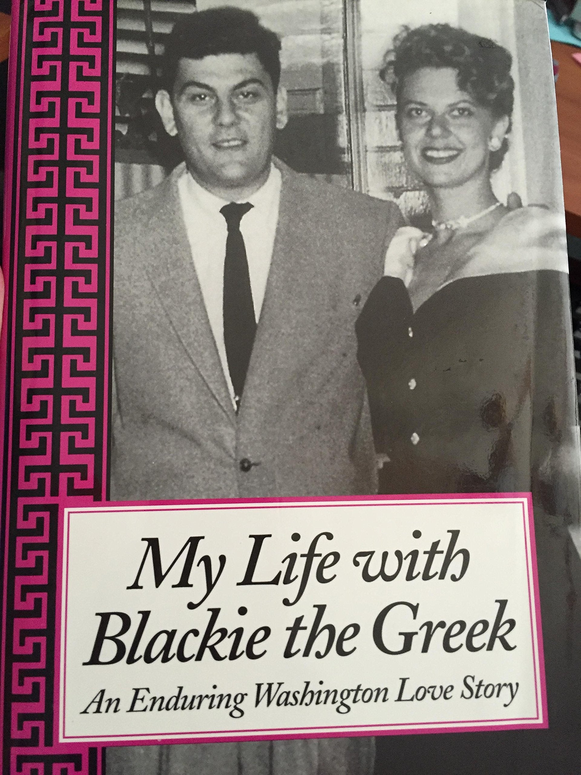 My Life With Blackie The Greek: An Enduring Washington Love Story Books