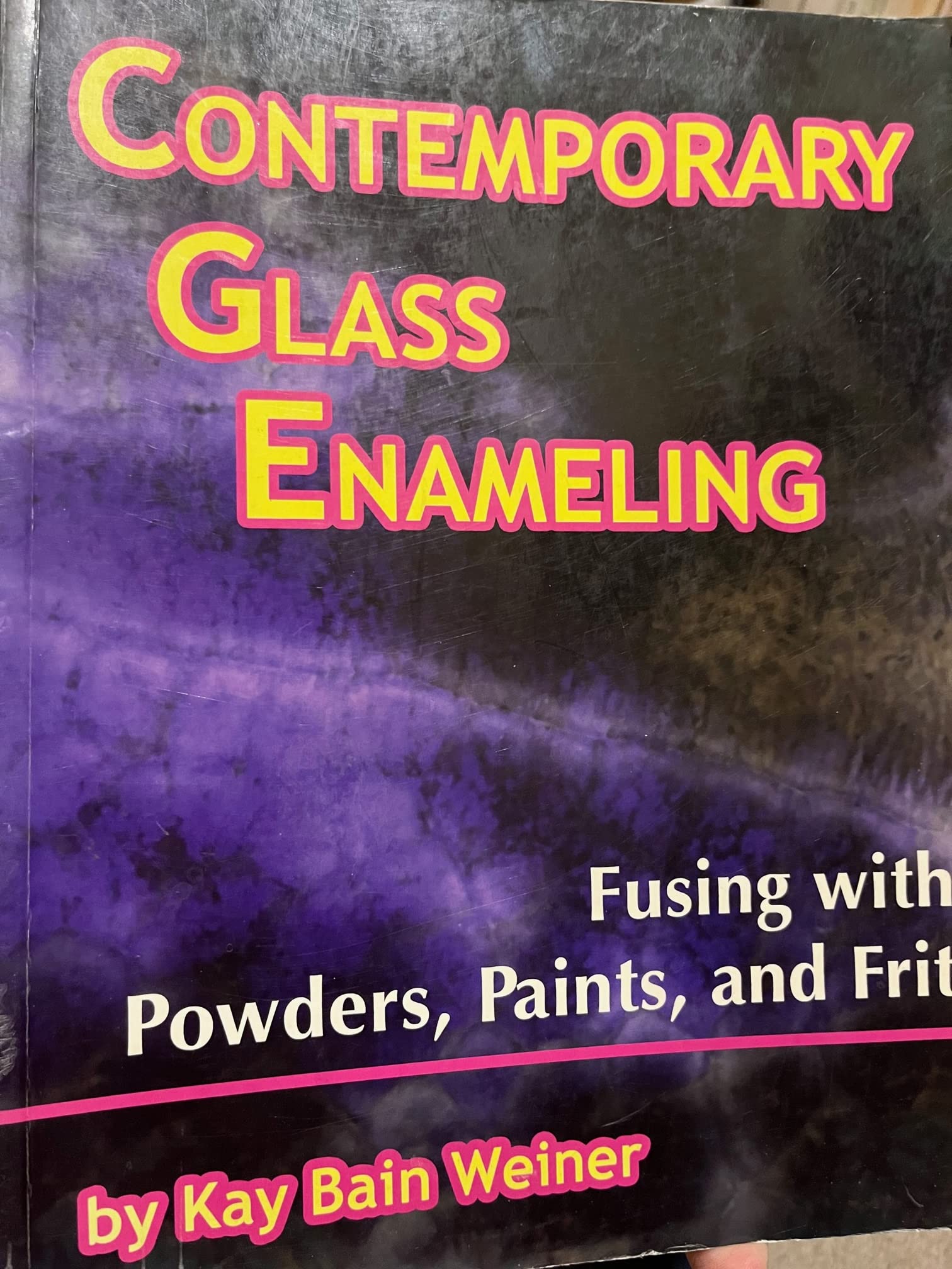 Contemporary Glass Enameling: Fusing with Powders, Paints, and Frit book