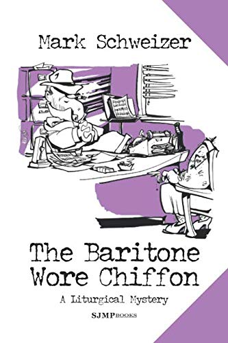 The Baritone Wore Chiffon (The Liturgical Mysteries, Band 2) Detective & CSI