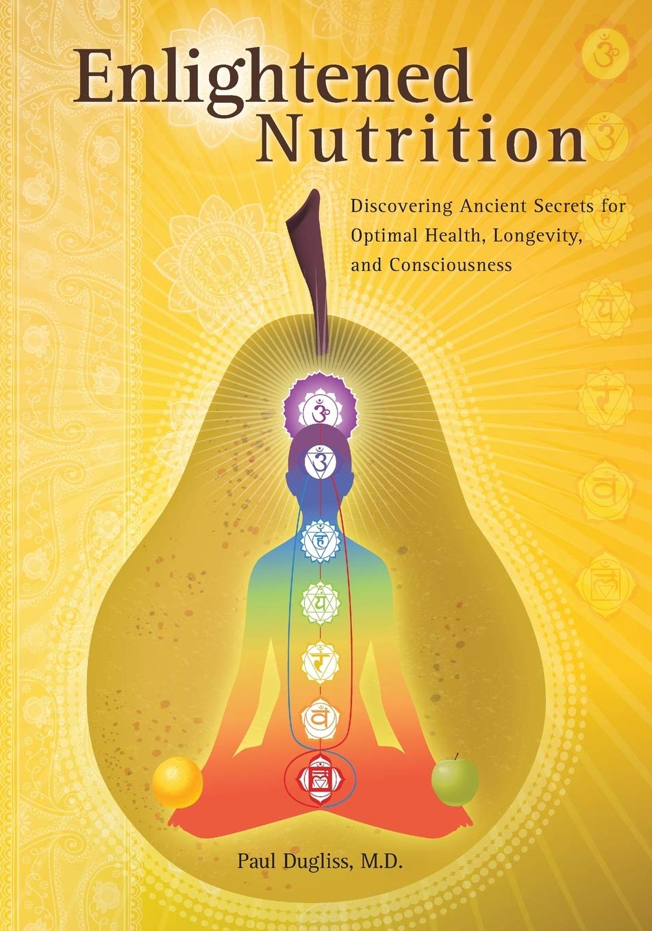 Enlightened Nutrition: Discovering Ancient Secrets for Optimal Health, Longevity and Consciousness book