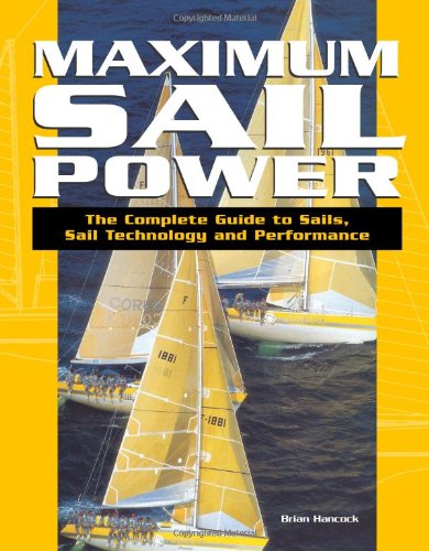 Product Image: Maximum Sail Power: The Complete Guide to Sails, Sail Technology, and Performance