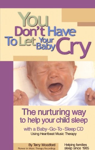 You Don't Have to Let Your Baby Cry: Book with CD Plus book