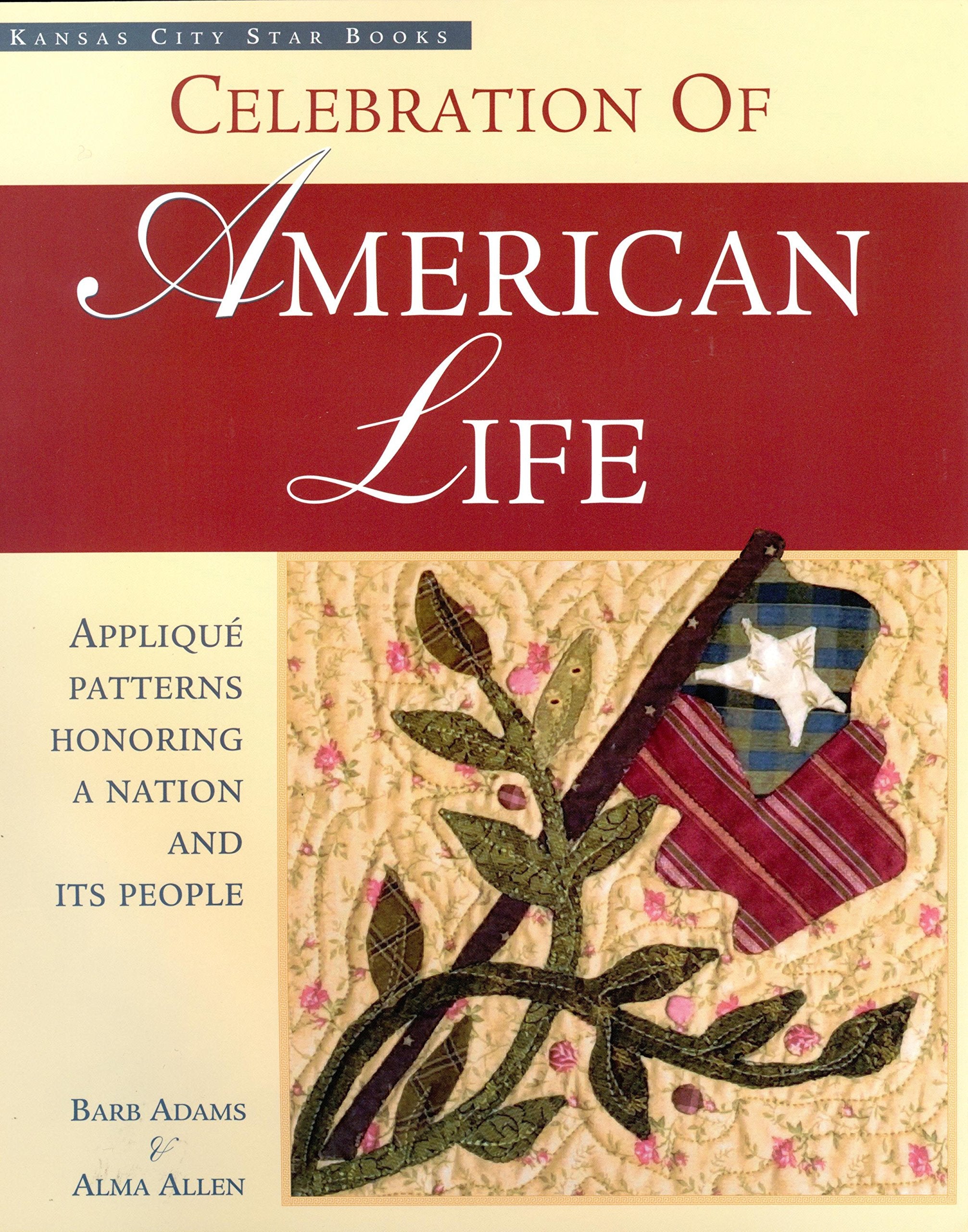 Celebration of American Life: Appliqué Patterns Honoring a Nation and It's People Hobbies & Crafts