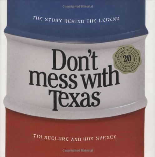 Don't Mess With Texas: The Story Behind the Legend Social Sciences