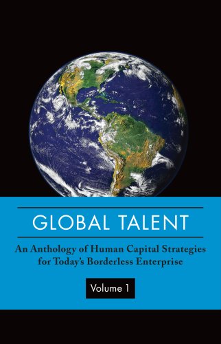 Global Talent: An Anthology of Human Capital Strategies for Today's Borderless Enterprise Books
