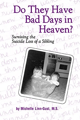 Do They Have Bad Days in Heaven: Surviving the Suicide Loss of a Sibling Death & Mourning