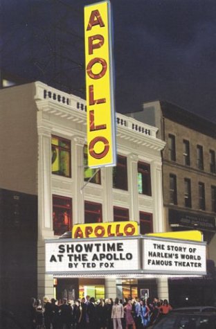 Showtime at the Apollo: The Story of Harlem's World Famous Theater Arts & Music