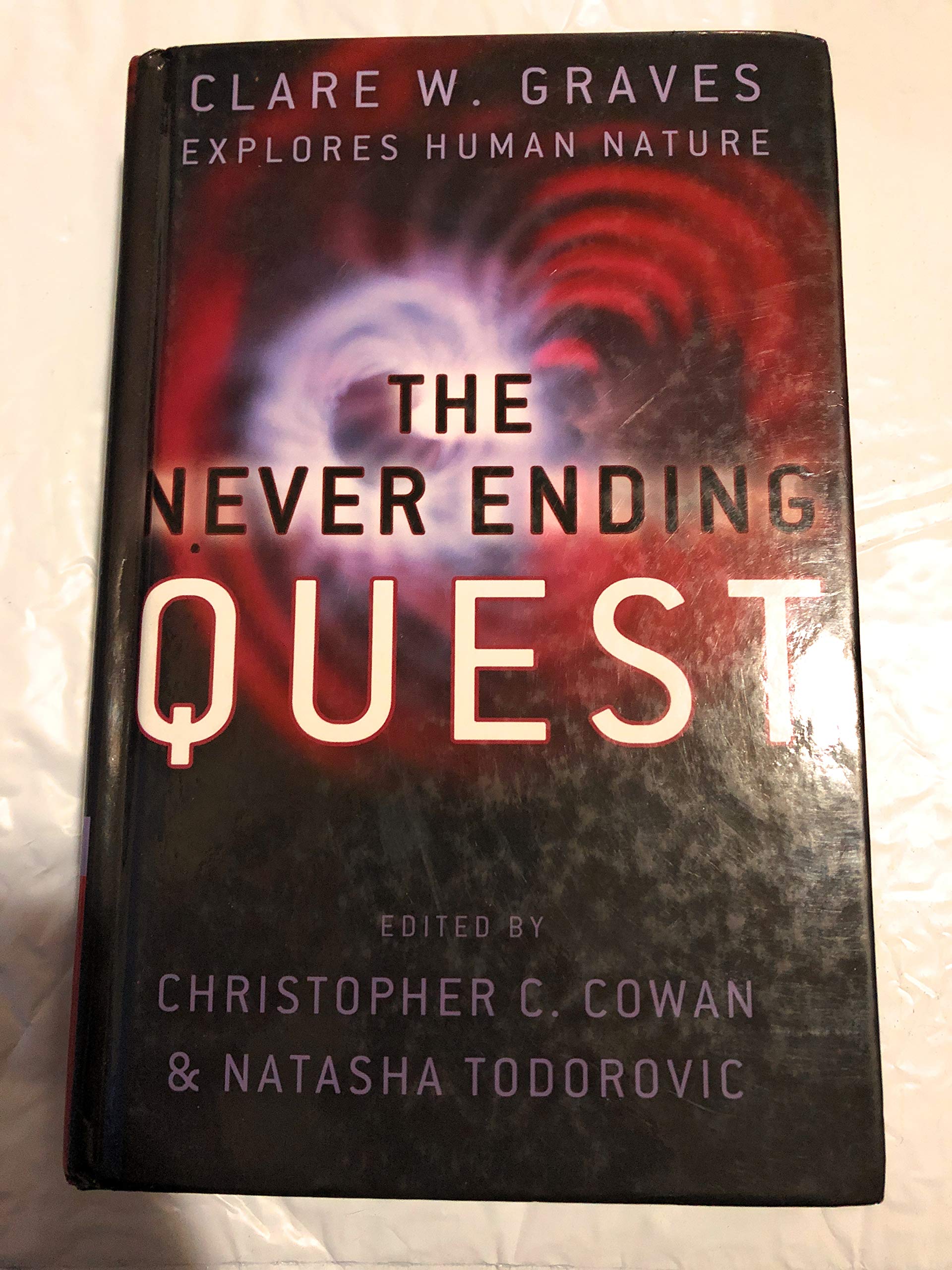 The Never Ending Quest: Dr. Clare W. Graves Explores Human Nature: A Treatise on an emergent cyclica Books