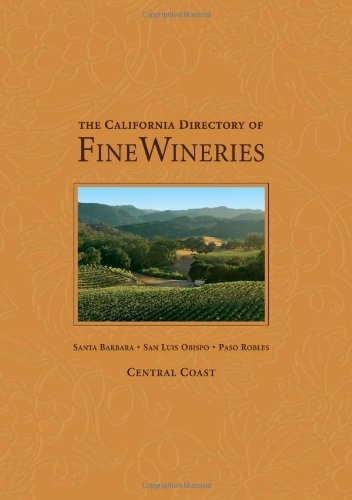 The California Directory of Fine Wineries: Central Coast Edition Travel