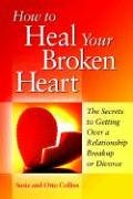How to Heal Your Broken Heart: The Secrets to Getting over a Relationship Breakup or Divorce Parents & Children